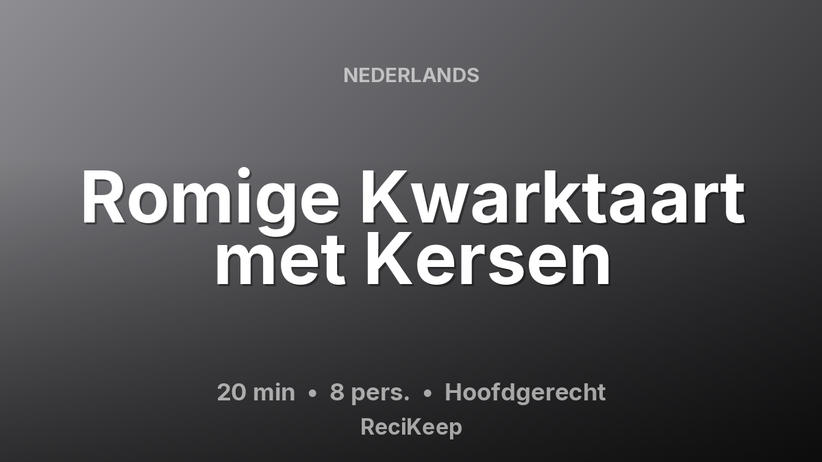 Receptkaart Romige Kwarktaart met Kersen – Hoofdgerecht