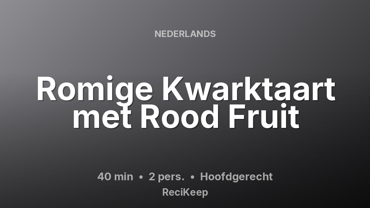 Receptkaart Romige Kwarktaart met Rood Fruit – Hoofdgerecht