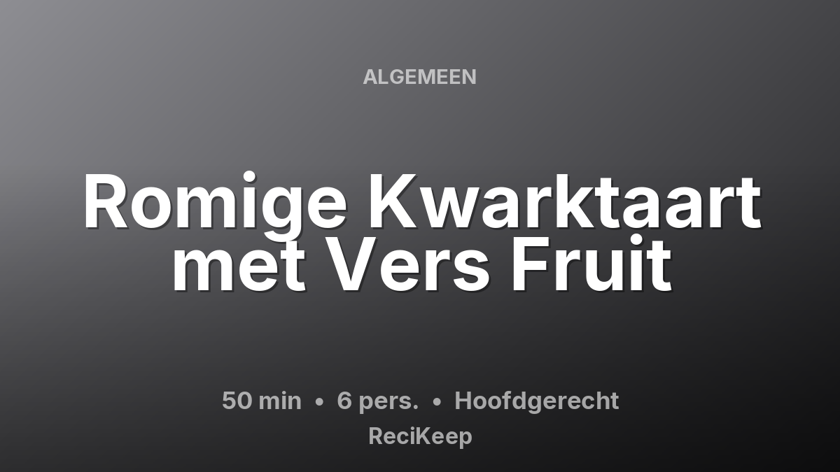 Receptkaart Romige Kwarktaart met Vers Fruit – Hoofdgerecht