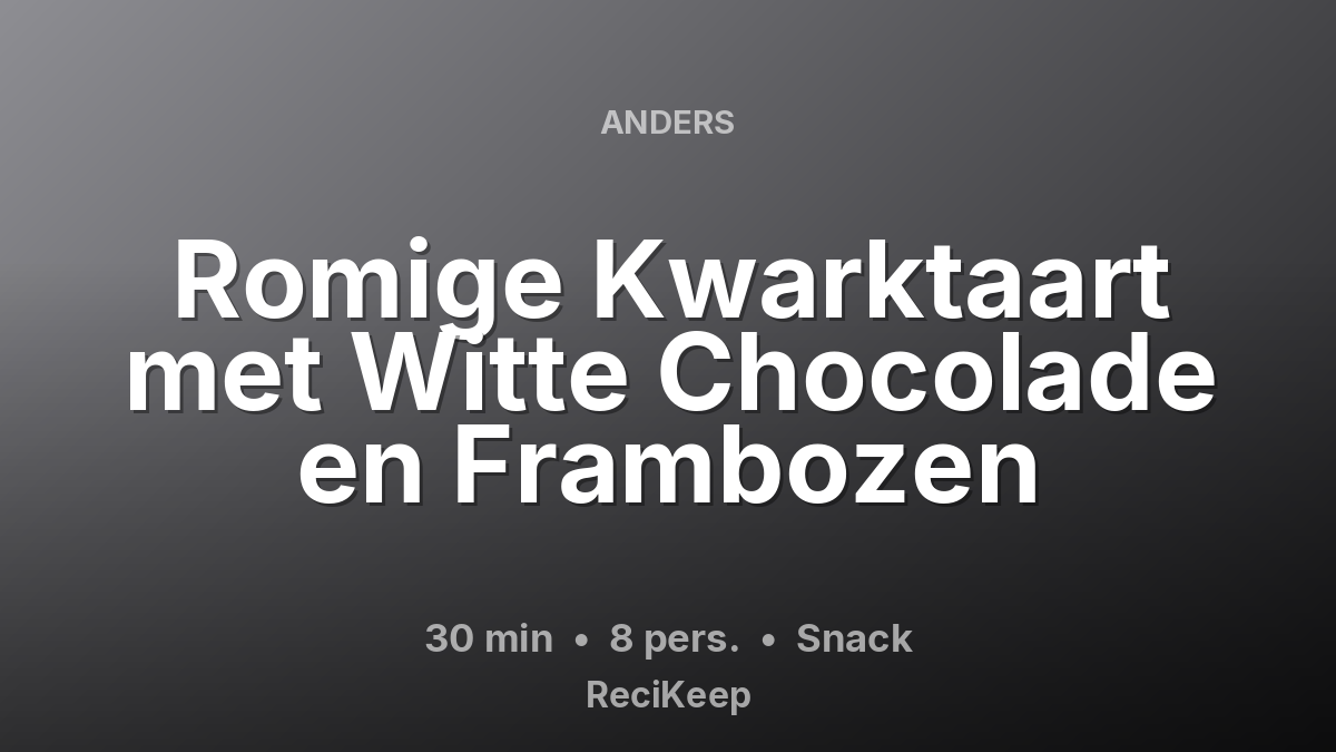 Receptkaart Romige Kwarktaart met Witte Chocolade en Frambozen – Snack