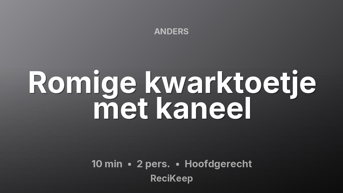 Receptkaart Romige kwarktoetje met kaneel – Hoofdgerecht