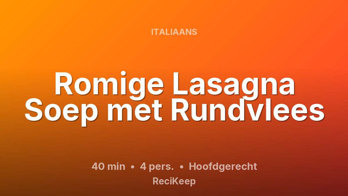 Receptkaart Romige Lasagna Soep met Rundvlees – Hoofdgerecht
