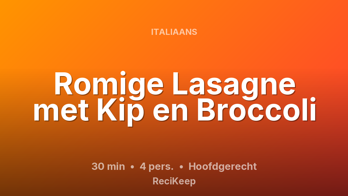 Receptkaart Romige Lasagne met Kip en Broccoli – Hoofdgerecht
