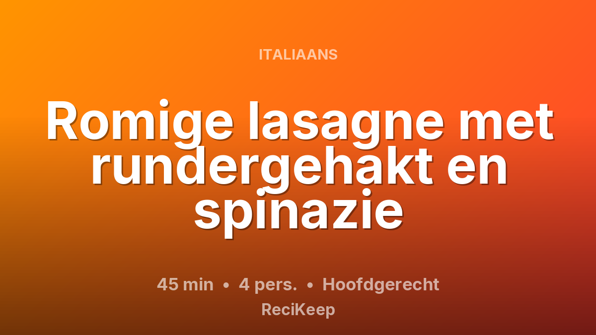Receptkaart Romige lasagne met rundergehakt en spinazie – Hoofdgerecht