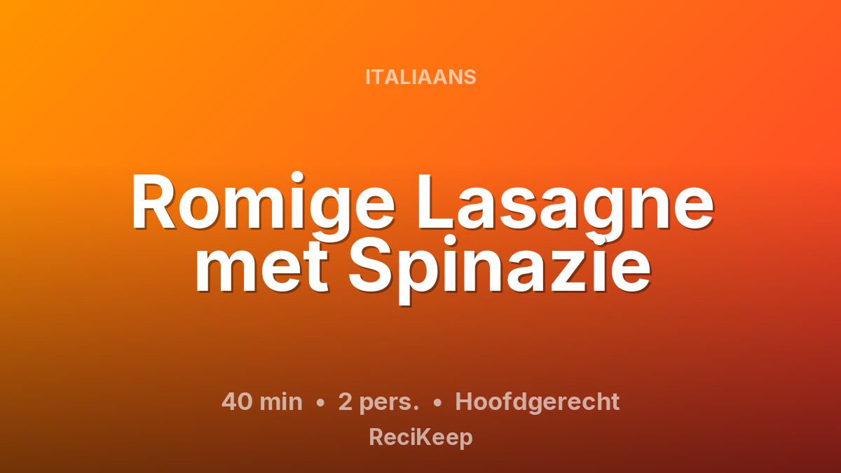 Receptkaart Romige Lasagne met Spinazie – Hoofdgerecht