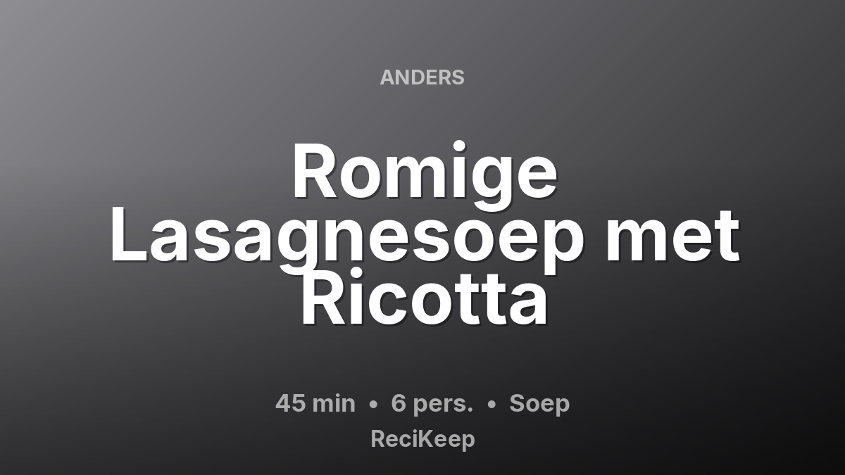 Receptkaart Romige Lasagnesoep met Ricotta – Soep