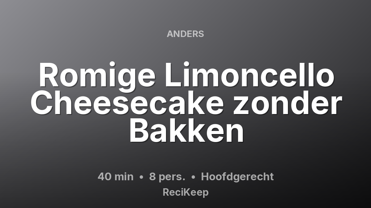 Receptkaart Romige Limoncello Cheesecake zonder Bakken – Hoofdgerecht
