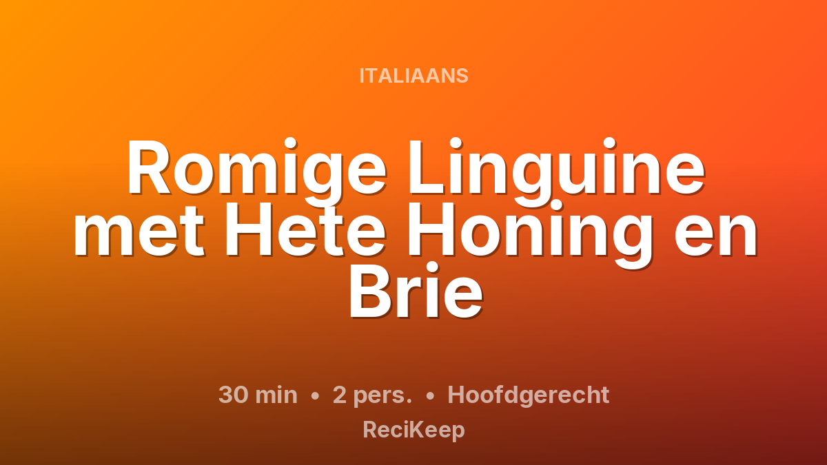 Receptkaart Romige Linguine met Hete Honing en Brie – Hoofdgerecht