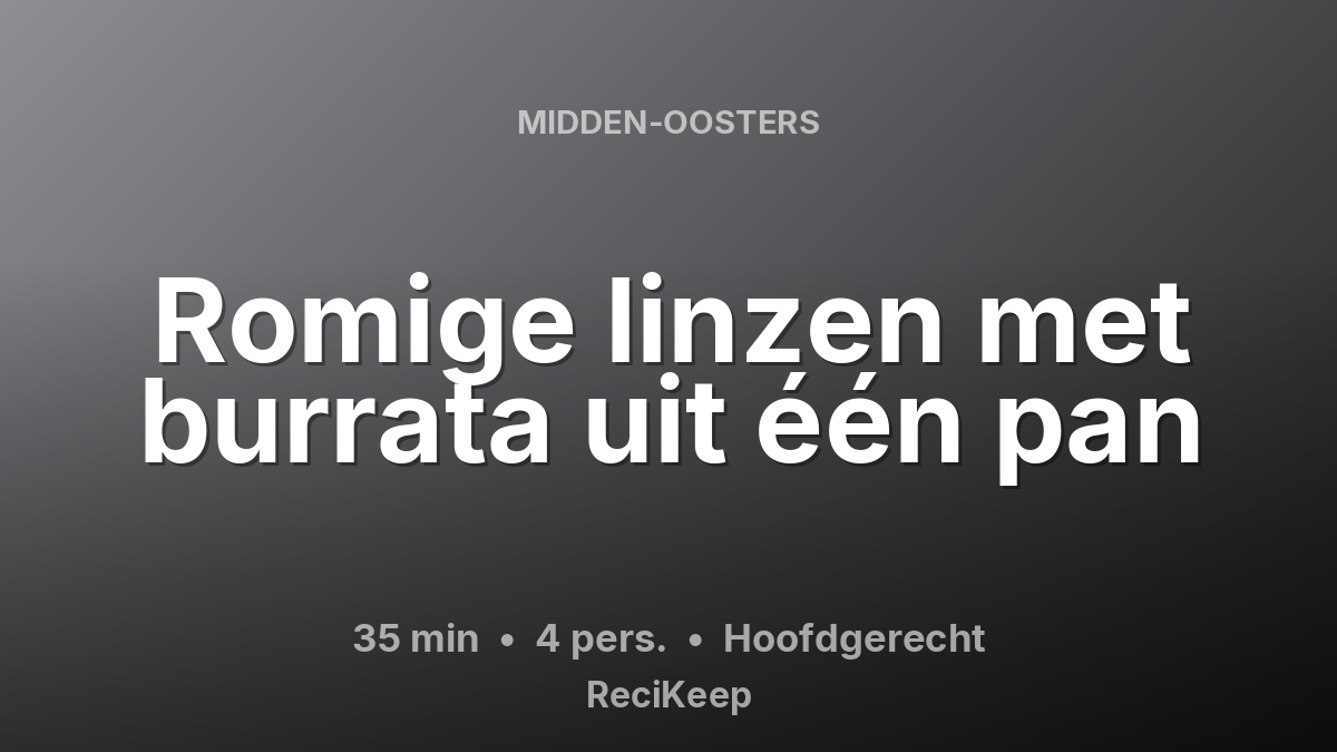 Receptkaart Romige linzen met burrata uit één pan – Hoofdgerecht