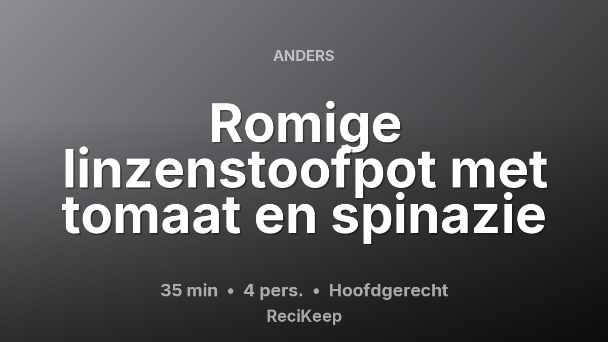 Receptkaart Romige linzenstoofpot met tomaat en spinazie – Hoofdgerecht