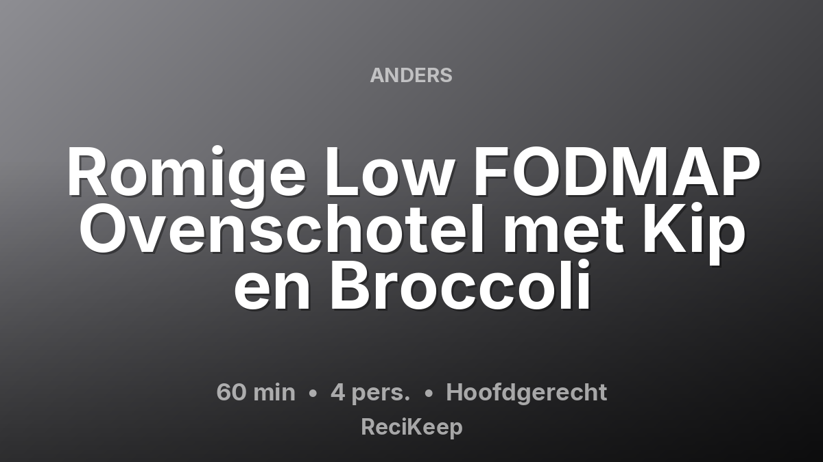 Receptkaart Romige Low FODMAP Ovenschotel met Kip en Broccoli – Hoofdgerecht