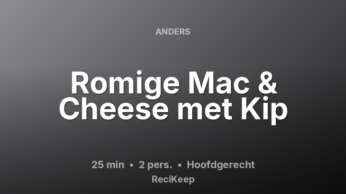 Receptkaart Romige Mac & Cheese met Kip – Hoofdgerecht
