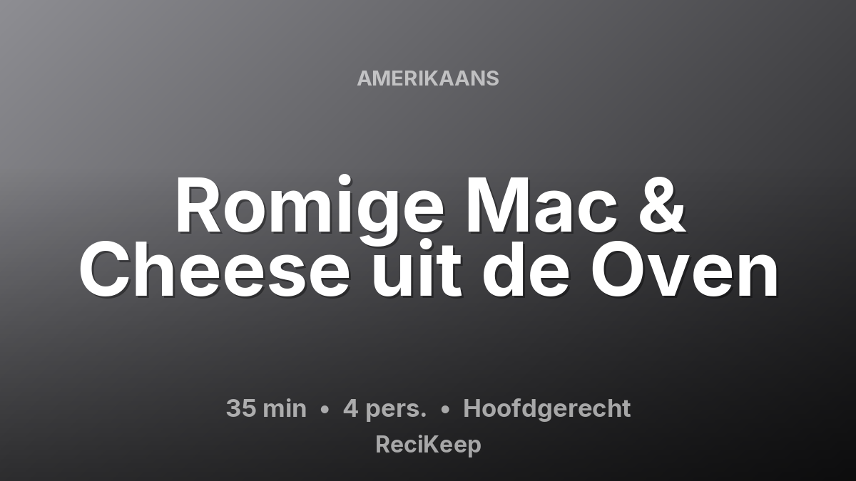 Receptkaart Romige Mac & Cheese uit de Oven – Hoofdgerecht