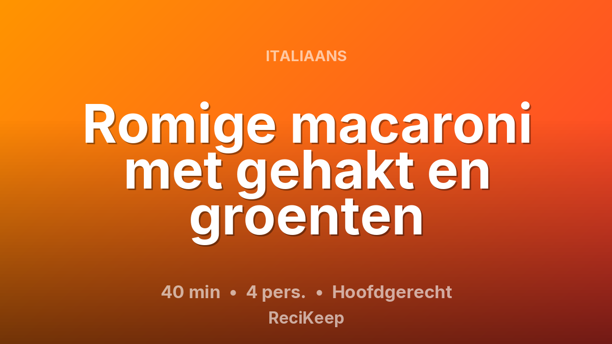 Receptkaart Romige macaroni met gehakt en groenten – Hoofdgerecht