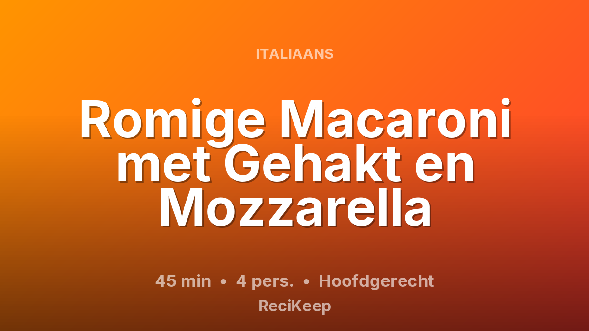 Receptkaart Romige Macaroni met Gehakt en Mozzarella – Hoofdgerecht