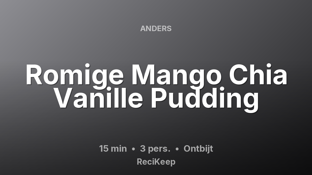 Receptkaart Romige Mango Chia Vanille Pudding – Ontbijt
