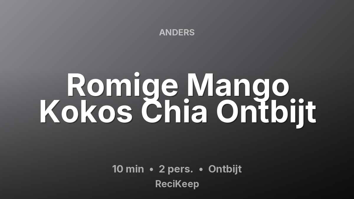 Receptkaart Romige Mango Kokos Chia Ontbijt – Ontbijt