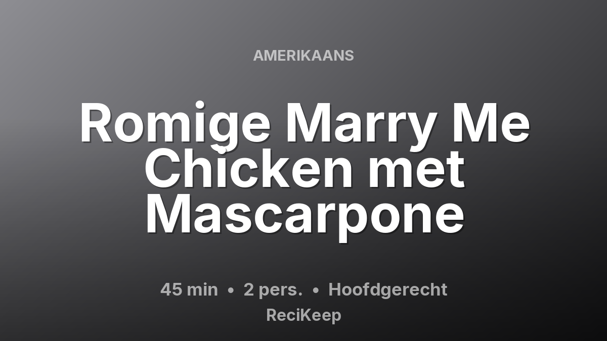 Receptkaart Romige Marry Me Chicken met Mascarpone – Hoofdgerecht
