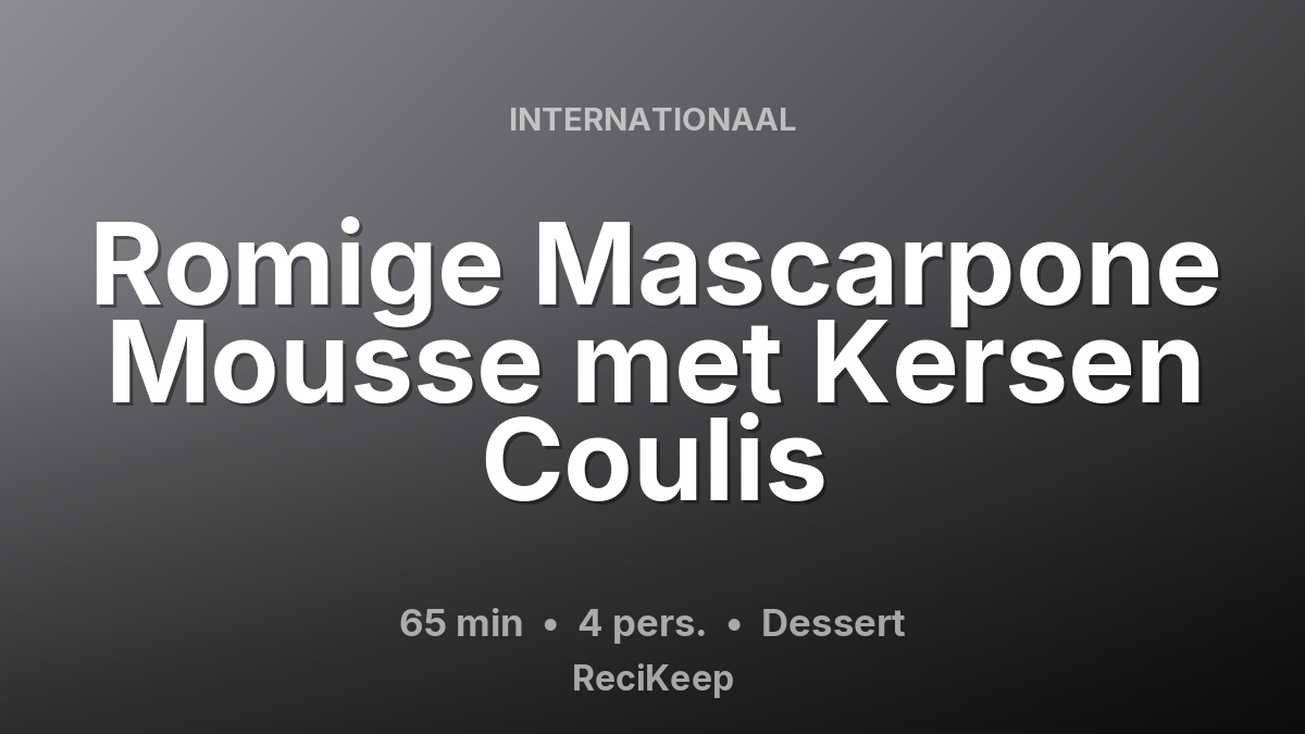 Receptkaart Romige Mascarpone Mousse met Kersen Coulis – Dessert