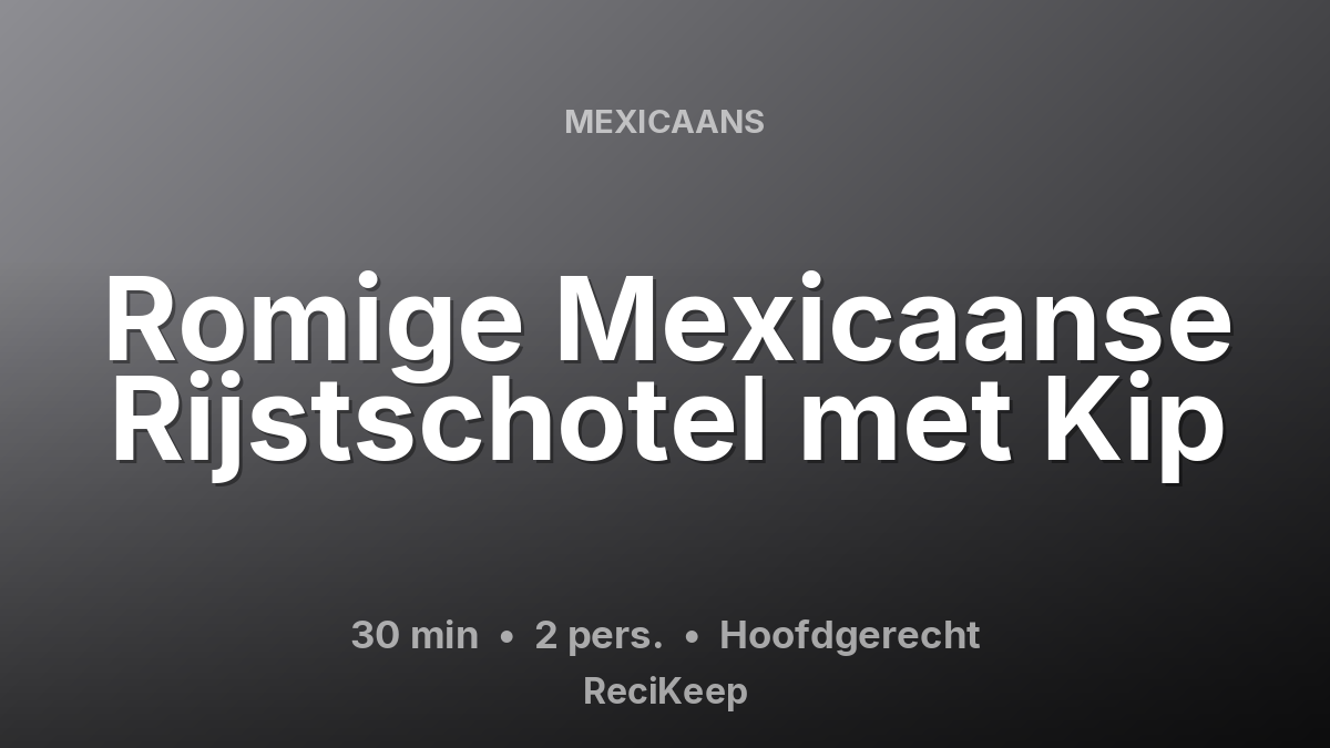 Receptkaart Romige Mexicaanse Rijstschotel met Kip – Hoofdgerecht