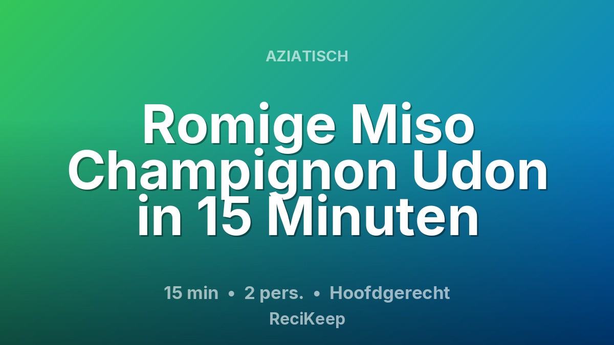 Receptkaart Romige Miso Champignon Udon in 15 Minuten – Hoofdgerecht