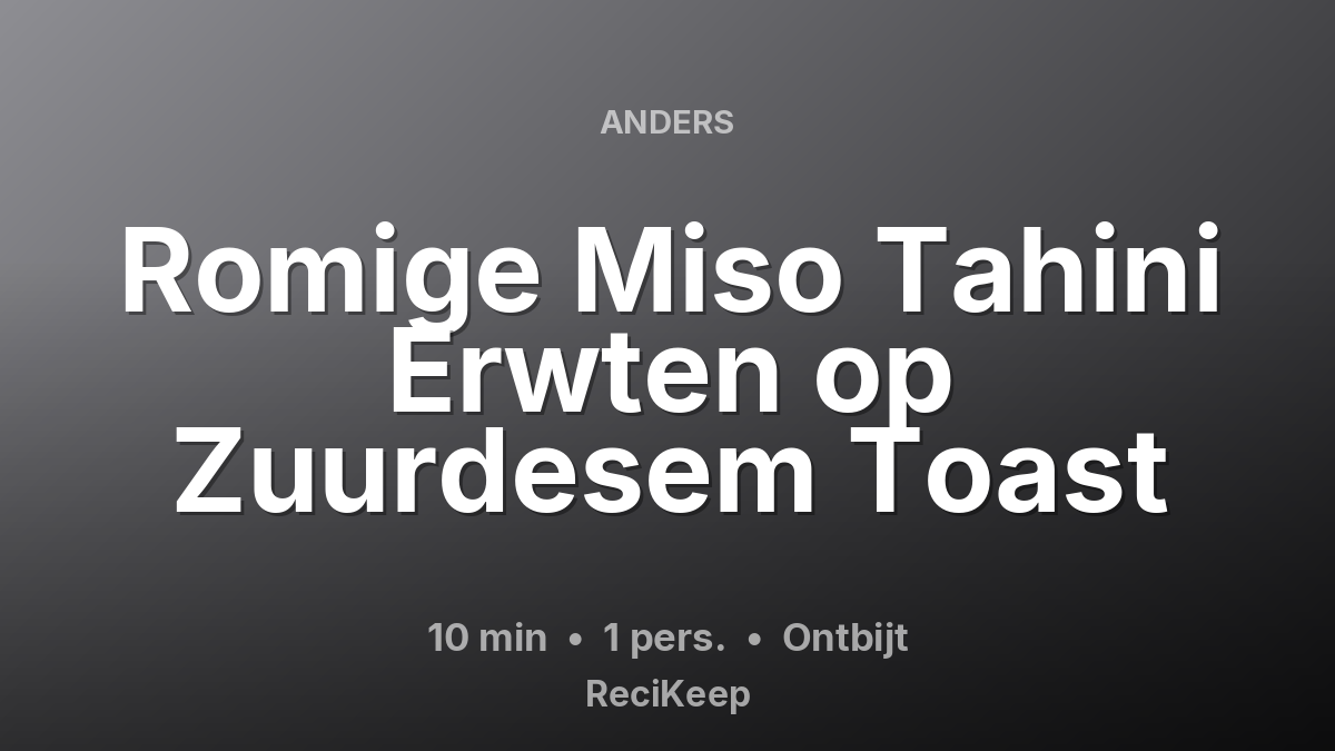 Receptkaart Romige Miso Tahini Erwten op Zuurdesem Toast – Ontbijt