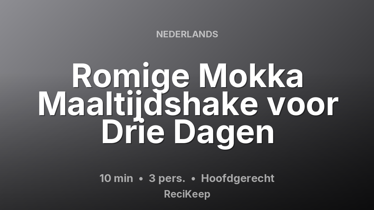 Receptkaart Romige Mokka Maaltijdshake voor Drie Dagen – Hoofdgerecht
