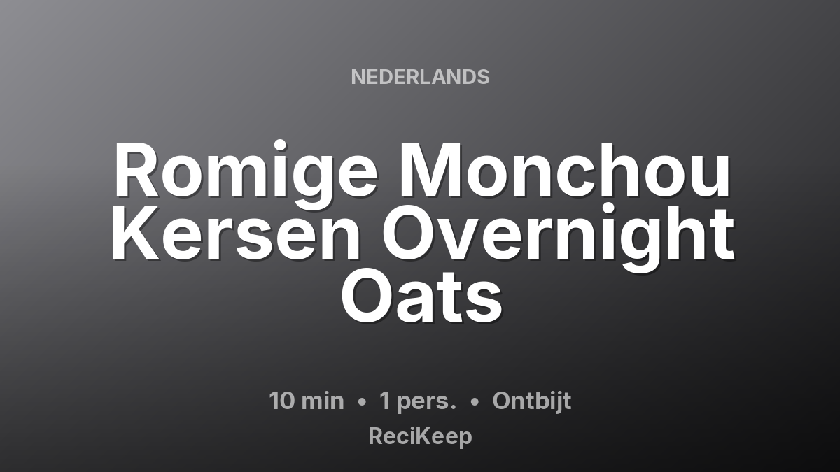 Receptkaart Romige Monchou Kersen Overnight Oats – Ontbijt