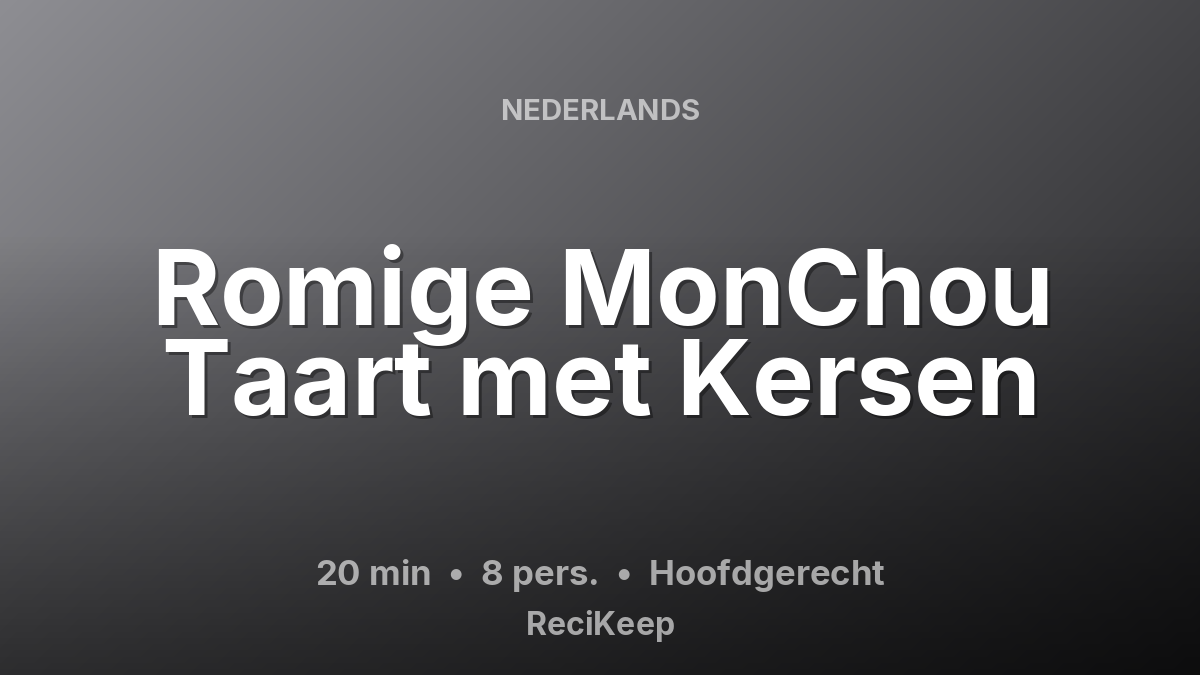 Receptkaart Romige MonChou Taart met Kersen – Hoofdgerecht