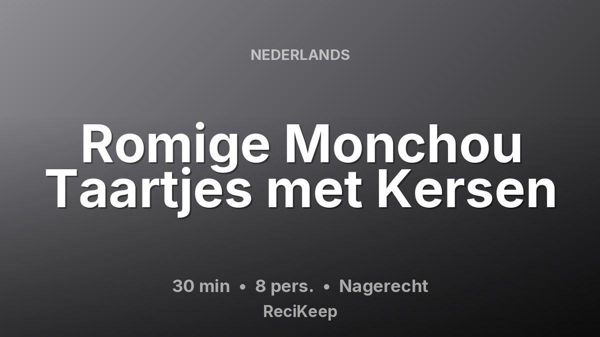 Receptkaart Romige Monchou Taartjes met Kersen – Nagerecht