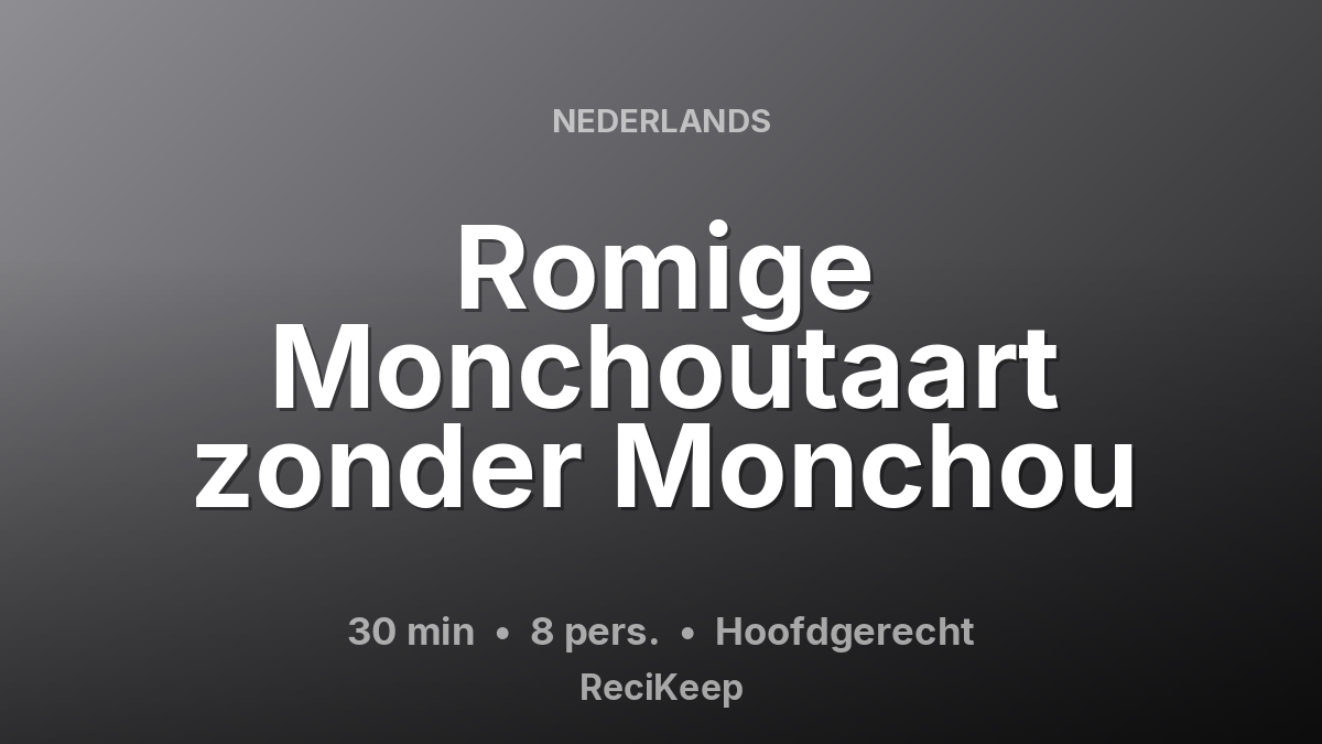 Receptkaart Romige Monchoutaart zonder Monchou – Hoofdgerecht