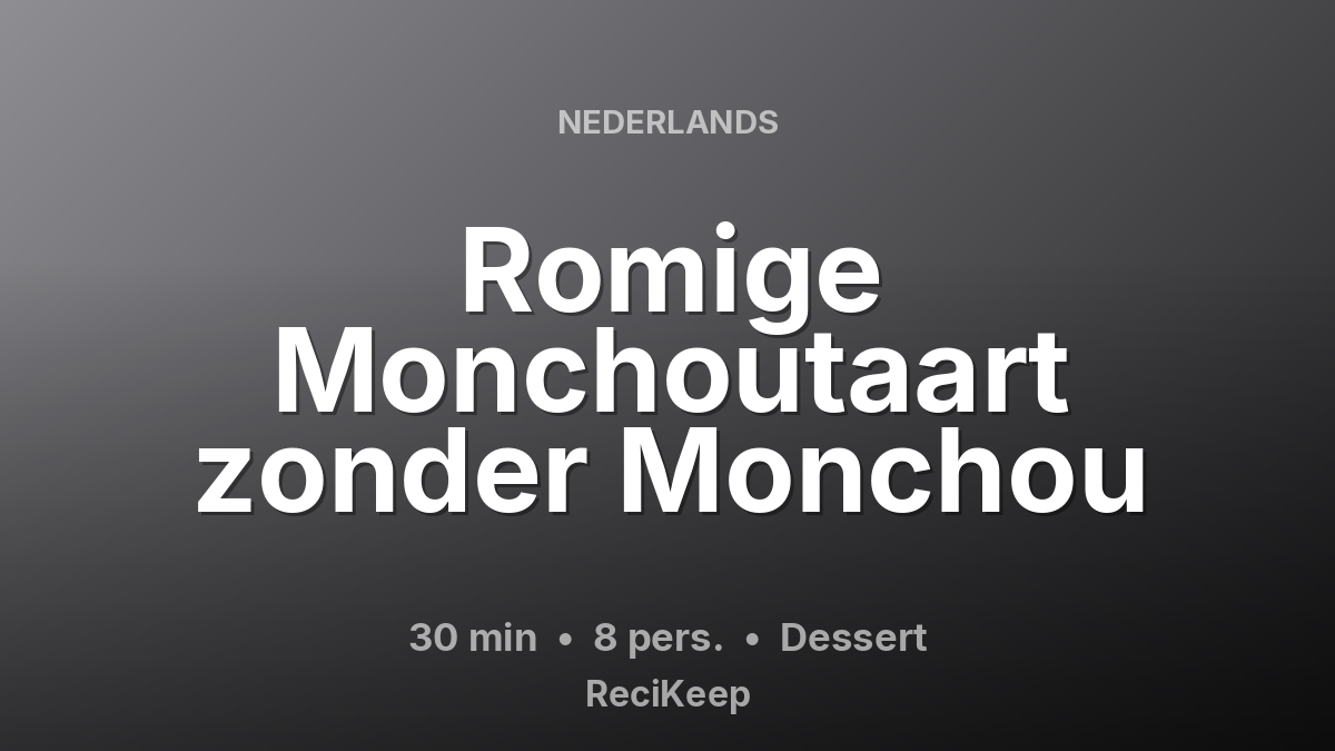 Receptkaart Romige Monchoutaart zonder Monchou – Dessert