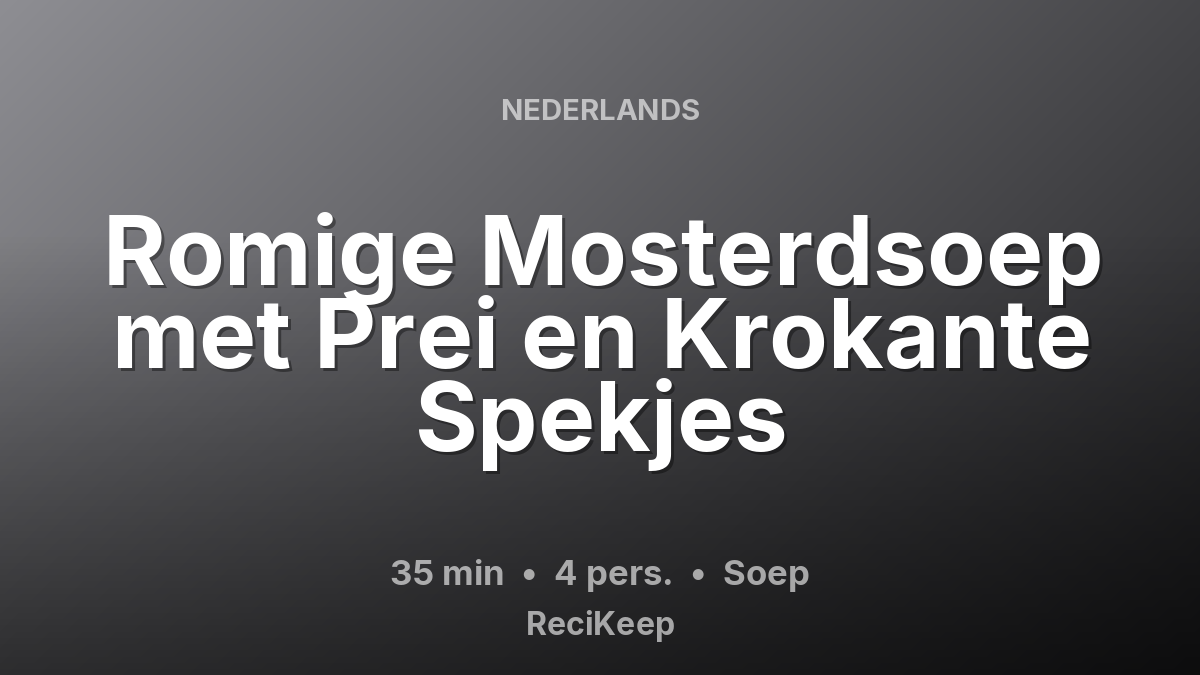 Receptkaart Romige Mosterdsoep met Prei en Krokante Spekjes – Soep