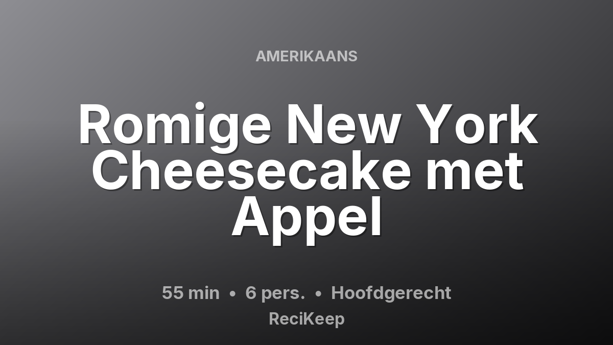 Receptkaart Romige New York Cheesecake met Appel – Hoofdgerecht