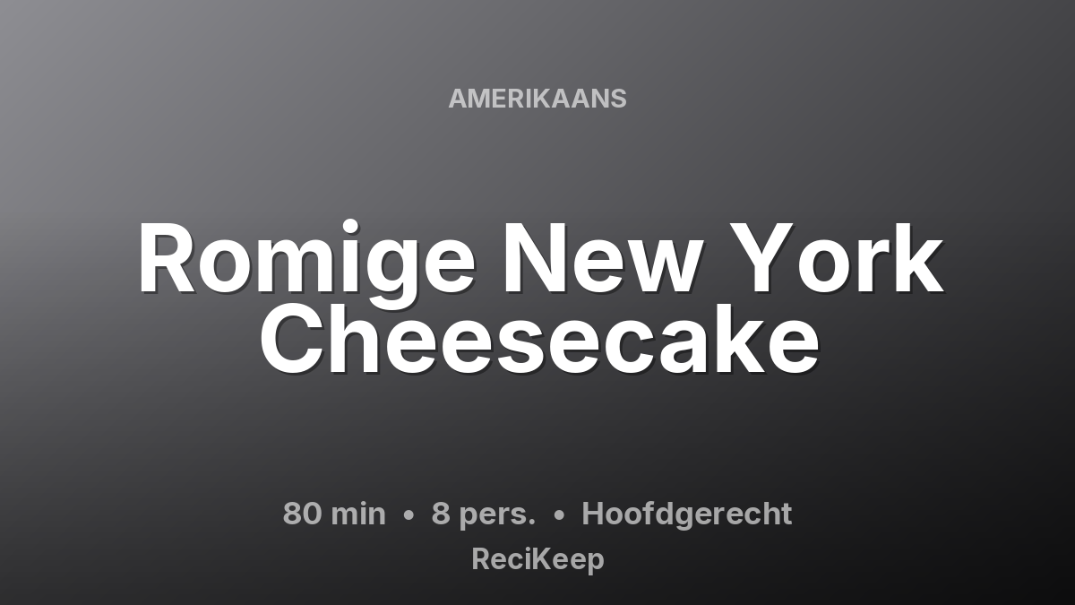 Receptkaart Romige New York Cheesecake – Hoofdgerecht