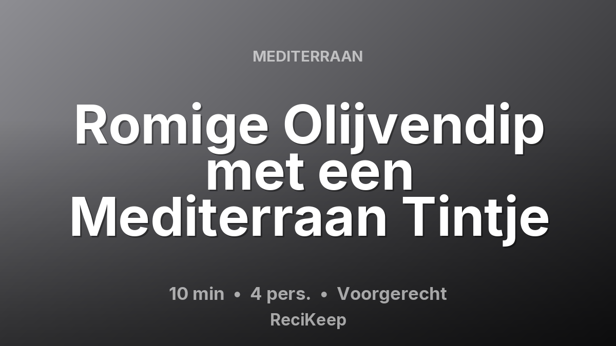 Receptkaart Romige Olijvendip met een Mediterraan Tintje – Voorgerecht