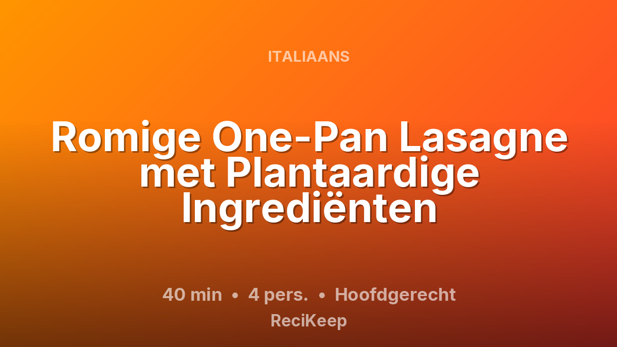 Receptkaart Romige One-Pan Lasagne met Plantaardige Ingrediënten – Hoofdgerecht