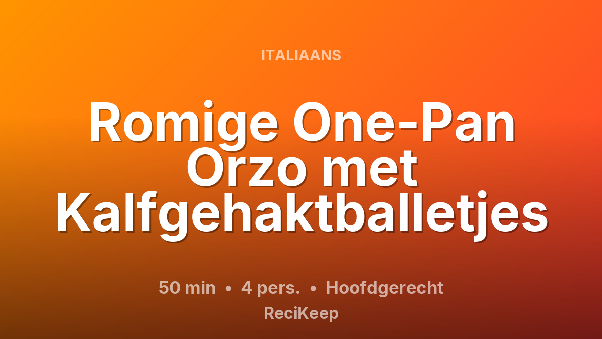 Receptkaart Romige One-Pan Orzo met Kalfgehaktballetjes – Hoofdgerecht