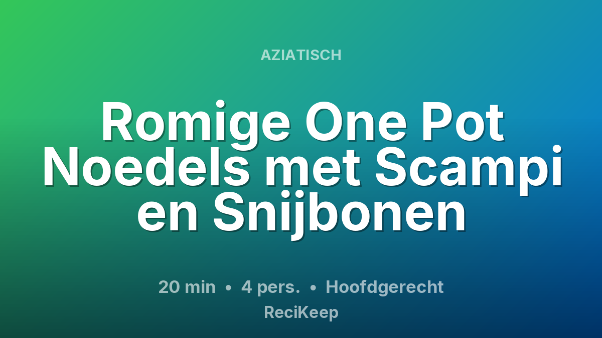 Receptkaart Romige One Pot Noedels met Scampi en Snijbonen – Hoofdgerecht