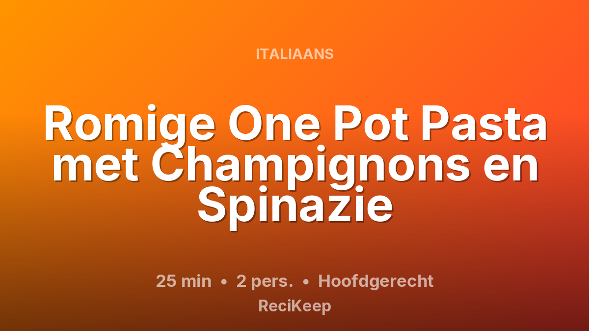 Receptkaart Romige One Pot Pasta met Champignons en Spinazie – Hoofdgerecht