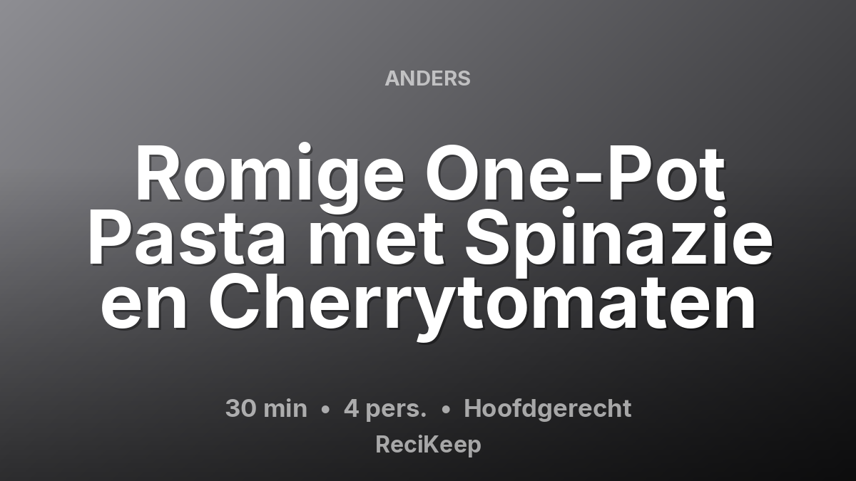 Receptkaart Romige One-Pot Pasta met Spinazie en Cherrytomaten – Hoofdgerecht