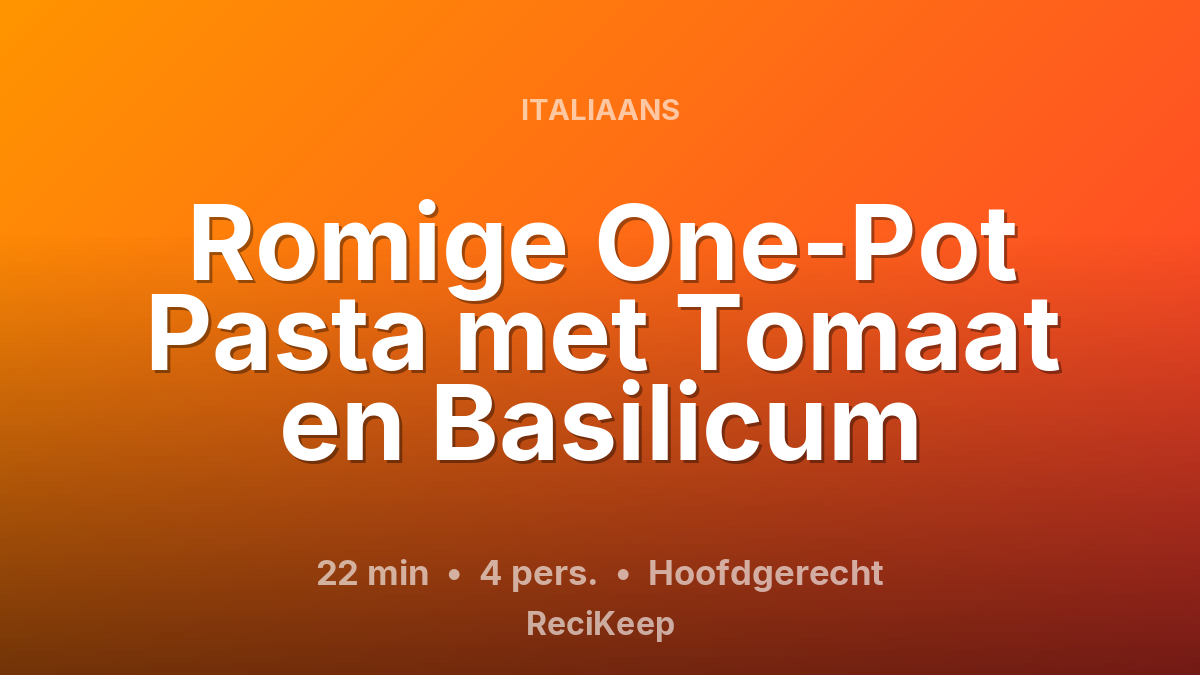 Receptkaart Romige One-Pot Pasta met Tomaat en Basilicum – Hoofdgerecht