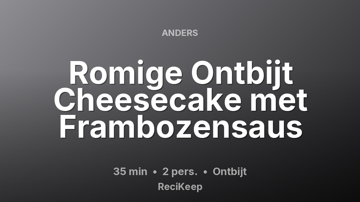 Receptkaart Romige Ontbijt Cheesecake met Frambozensaus – Ontbijt