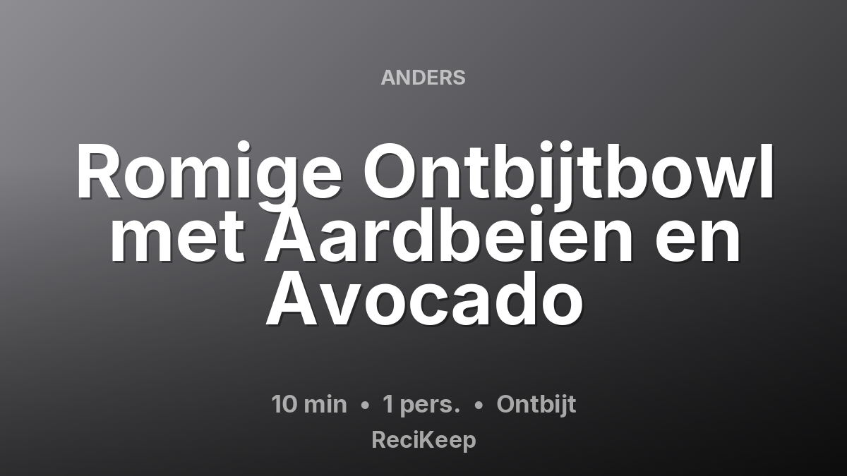 Receptkaart Romige Ontbijtbowl met Aardbeien en Avocado – Ontbijt
