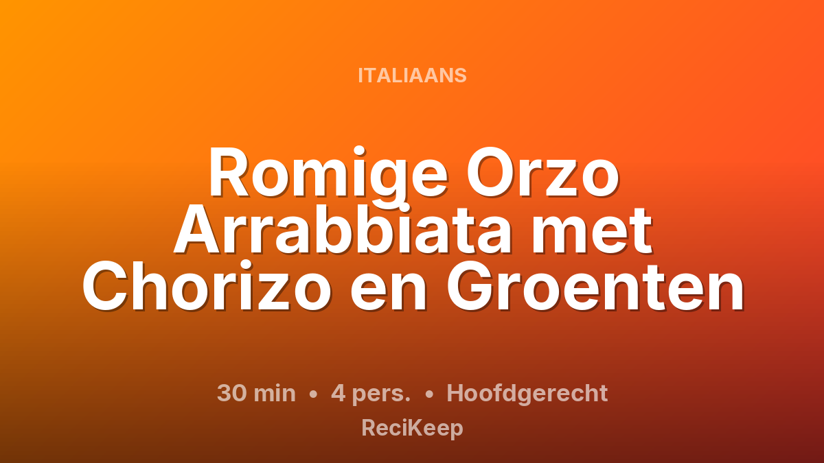 Receptkaart Romige Orzo Arrabbiata met Chorizo en Groenten – Hoofdgerecht