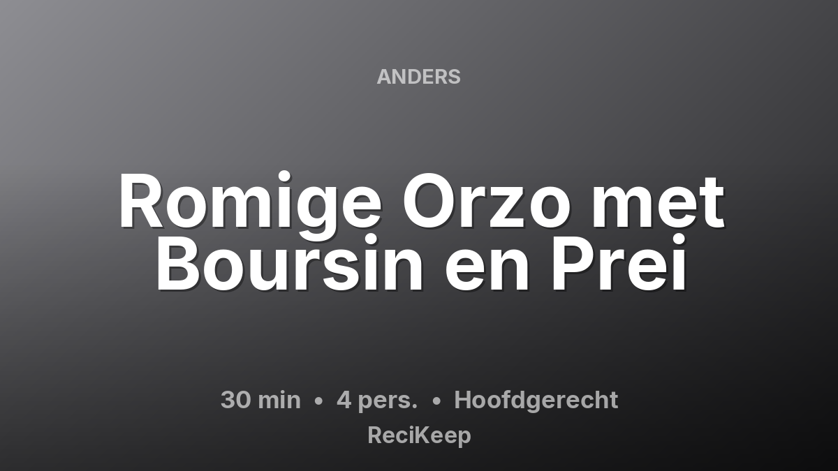 Receptkaart Romige Orzo met Boursin en Prei – Hoofdgerecht