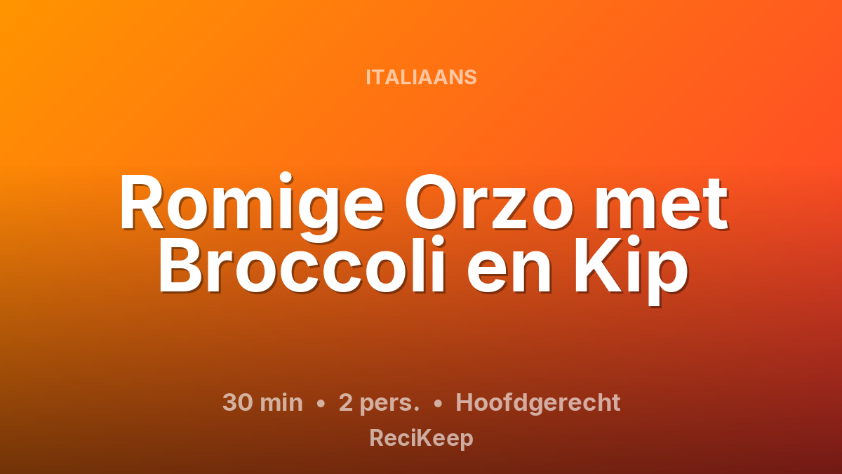 Receptkaart Romige Orzo met Broccoli en Kip – Hoofdgerecht