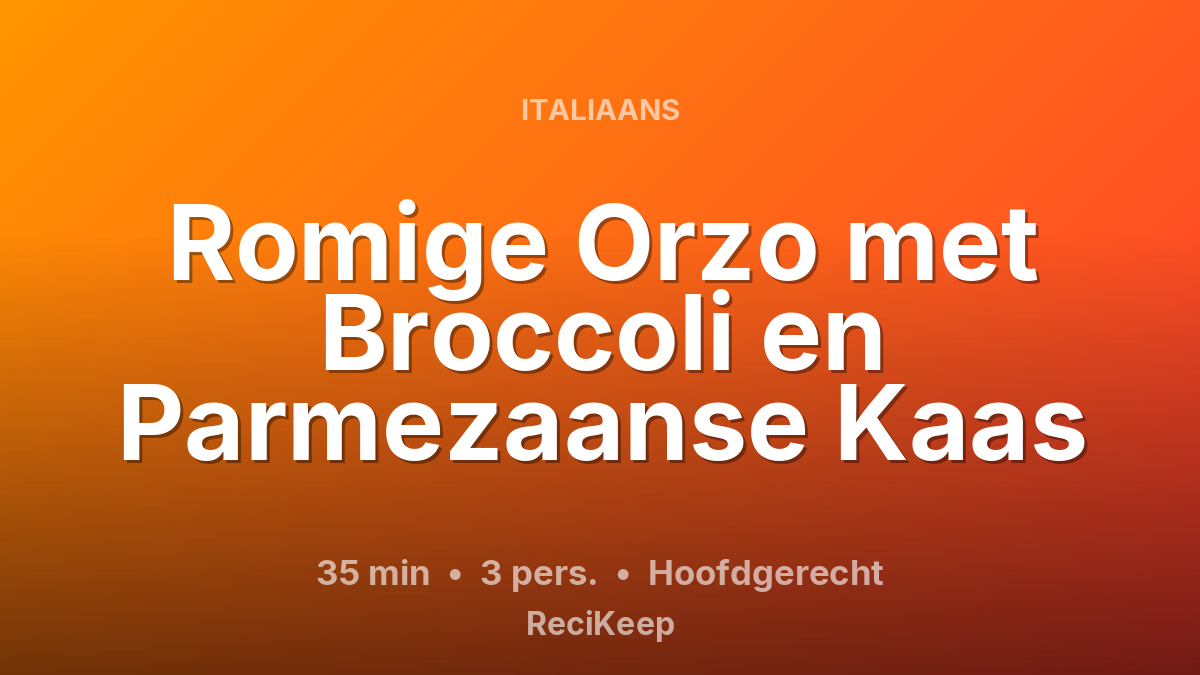 Receptkaart Romige Orzo met Broccoli en Parmezaanse Kaas – Hoofdgerecht