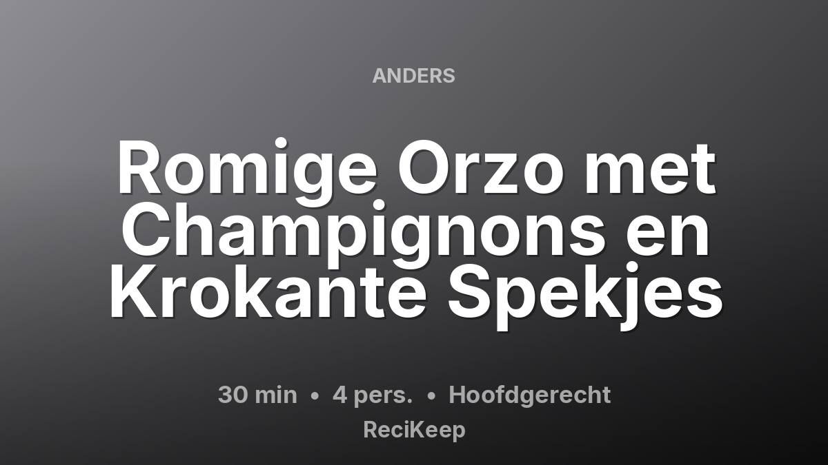 Receptkaart Romige Orzo met Champignons en Krokante Spekjes – Hoofdgerecht