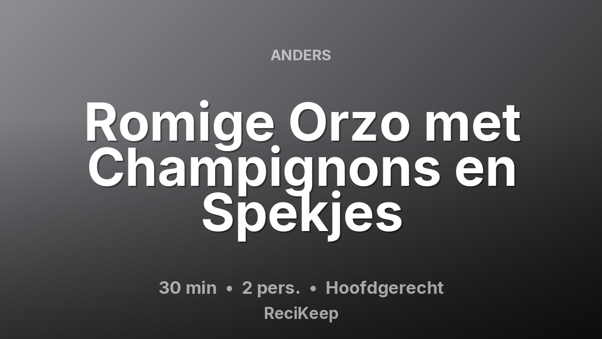 Receptkaart Romige Orzo met Champignons en Spekjes – Hoofdgerecht